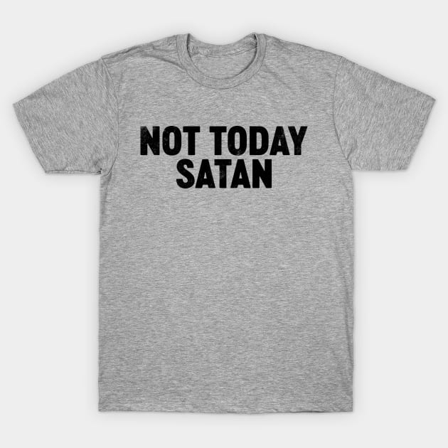 Not Today Satan (Black) Funny T-Shirt by tervesea